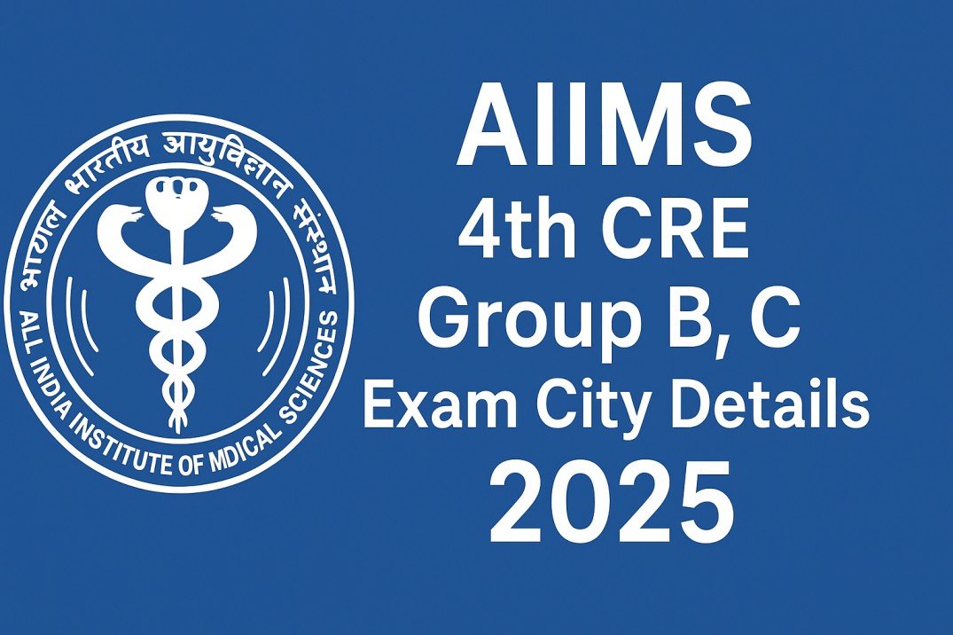 AIIMS 4th CRE Group B, C Exam City Details 2025