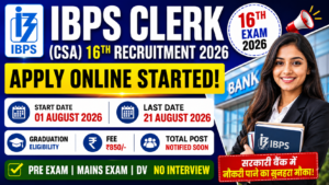 IBPS Clerk (CSA) 16th Recruitment 2026 Apply Online Started