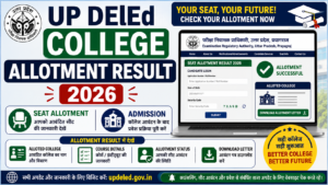 UP DElEd College Allotment Result 2026 Seat Allotment Admission
